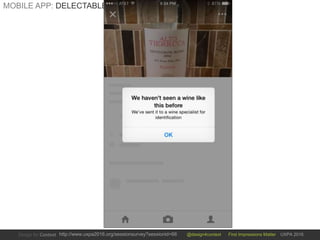 @design4context First Impressions Matter UXPA 2016http://www.uxpa2016.org/sessionsurvey?sessionid=66
MOBILE APP: DELECTABLE
 