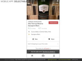 @design4context First Impressions Matter UXPA 2016http://www.uxpa2016.org/sessionsurvey?sessionid=66
MOBILE APP: DELECTABLE
 