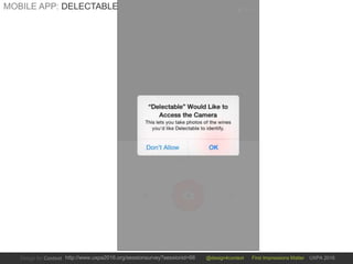 @design4context First Impressions Matter UXPA 2016http://www.uxpa2016.org/sessionsurvey?sessionid=66
MOBILE APP: DELECTABLE
 