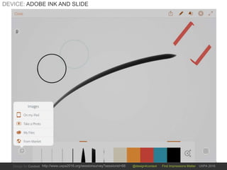 @design4context First Impressions Matter UXPA 2016http://www.uxpa2016.org/sessionsurvey?sessionid=66
DEVICE: ADOBE INK AND SLIDE
 