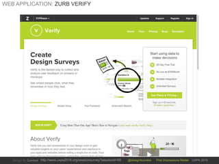 @design4context First Impressions Matter UXPA 2016http://www.uxpa2016.org/sessionsurvey?sessionid=66
WEB APPLICATION: ZURB VERIFY
 
