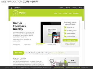 @design4context First Impressions Matter UXPA 2016http://www.uxpa2016.org/sessionsurvey?sessionid=66
WEB APPLICATION: ZURB VERIFY
 