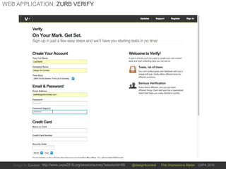 @design4context First Impressions Matter UXPA 2016http://www.uxpa2016.org/sessionsurvey?sessionid=66
WEB APPLICATION: ZURB VERIFY
 
