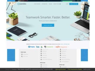@design4context First Impressions Matter UXPA 2016http://www.uxpa2016.org/sessionsurvey?sessionid=66
 