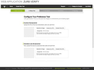 @design4context First Impressions Matter UXPA 2016http://www.uxpa2016.org/sessionsurvey?sessionid=66
WEB APPLICATION: ZURB VERIFY
 