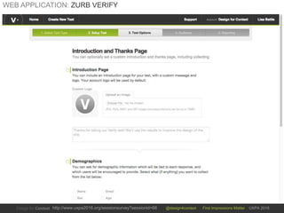 @design4context First Impressions Matter UXPA 2016http://www.uxpa2016.org/sessionsurvey?sessionid=66
WEB APPLICATION: ZURB VERIFY
 