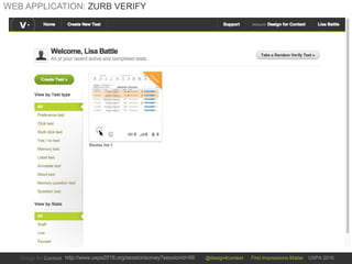 @design4context First Impressions Matter UXPA 2016http://www.uxpa2016.org/sessionsurvey?sessionid=66
WEB APPLICATION: ZURB VERIFY
 