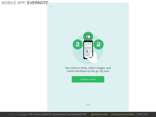 @design4context First Impressions Matter UXPA 2016http://www.uxpa2016.org/sessionsurvey?sessionid=66
MOBILE APP: EVERNOTE
 
