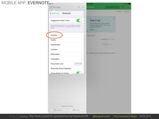 @design4context First Impressions Matter UXPA 2016http://www.uxpa2016.org/sessionsurvey?sessionid=66
MOBILE APP: EVERNOTE
 