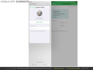 @design4context First Impressions Matter UXPA 2016http://www.uxpa2016.org/sessionsurvey?sessionid=66
MOBILE APP: EVERNOTE
 