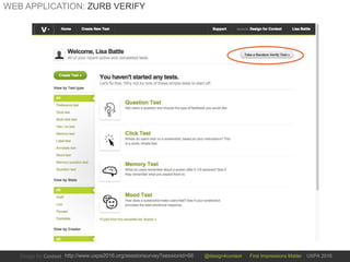 @design4context First Impressions Matter UXPA 2016http://www.uxpa2016.org/sessionsurvey?sessionid=66
WEB APPLICATION: ZURB VERIFY
 