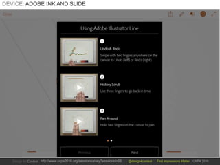 @design4context First Impressions Matter UXPA 2016http://www.uxpa2016.org/sessionsurvey?sessionid=66
DEVICE: ADOBE INK AND SLIDE
 