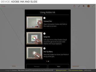 @design4context First Impressions Matter UXPA 2016http://www.uxpa2016.org/sessionsurvey?sessionid=66
DEVICE: ADOBE INK AND SLIDE
 