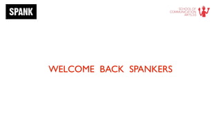 WELCOME BACK SPANKERS
 