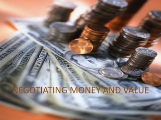 NEGOTIATING MONEY AND VALUE 