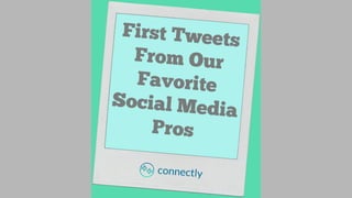 First Tweets From Our Favorite Social Media Pros