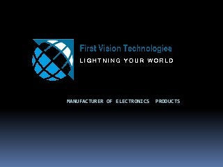 MANUFACTURER OF ELECTRONICS PRODUCTS
 