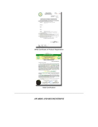 BFAD Certificate of Product Registration




           Halal Certification




AWARDS AND RECOGNITIONS
 