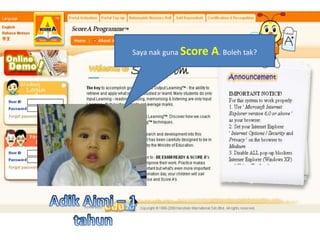 SayanakgunaScore A. Bolehtak?AdikAimi – 1 tahun