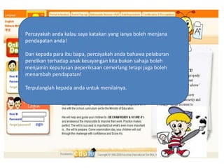 Percayakahandakalausayakatakan yang ianyabolehmenjanapendapatananda!Dan kepadaparaibubapa, percayakahandabahawapelaburanpendikanterhadapanakkesayangankitabukansahajabolehmenjaminkeputusanpeperiksaancemerlangtetapijugabolehmenambahpendapatan!Terpulanglahkepadaandauntukmenilainya.