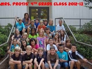 MRS. PROTIS’ 4TH GRADE CLASS 2012-13
 