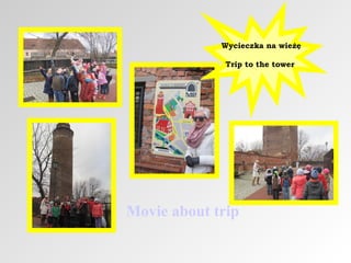 Wycieczka na wieżę
Trip to the tower

Movie about trip

 