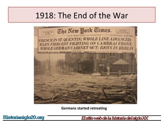 1918: The End of the War 
Germans started retreating 
 