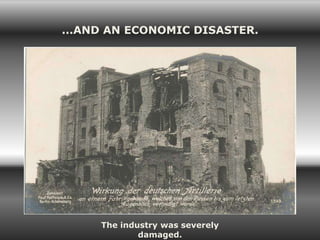 ...AND AN ECONOMIC DISASTER.




     The industry was severely
             damaged.
 