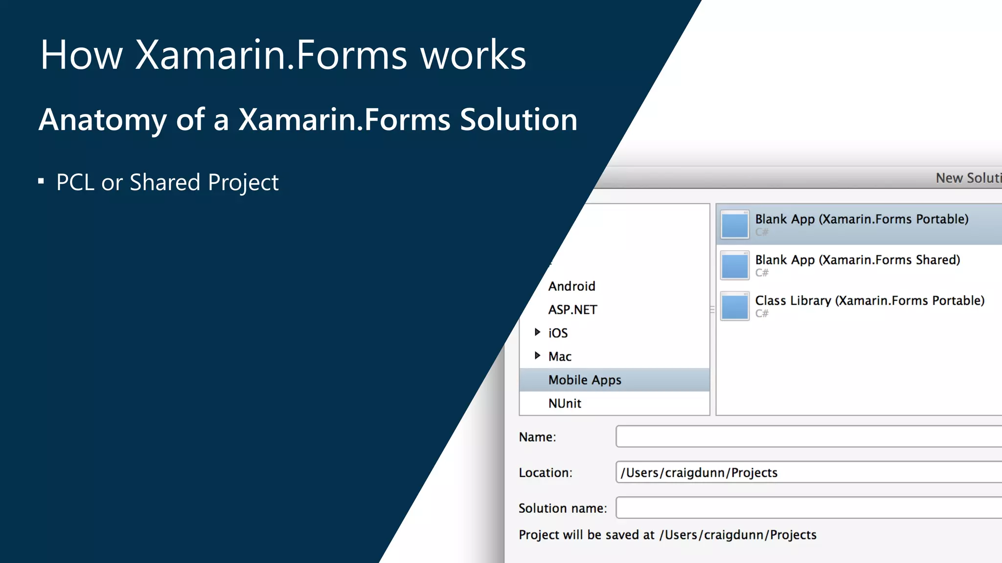 How Xamarin.Forms works 
Anatomy of a Xamarin.Forms Solution 
■ PCL or Shared Project 
 