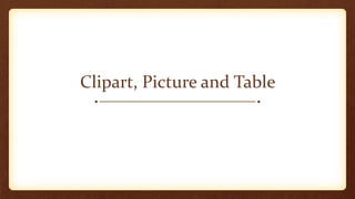 Clipart, Picture and Table

 