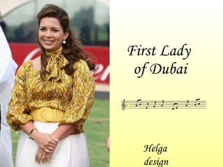 First Lady  of Dubai Helga design 