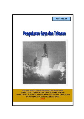 Kode FIS.04
BAGIAN PROYEK PENGEMBANGAN KURIKULUM
DIREKTORAT PENDIDIKAN MENENGAH KEJURUAN
DIREKTORAT JENDERAL PENDIDIKAN DASAR DAN MENENGAH
DEPARTEMEN PENDIDIKAN NASIONAL
2004
 