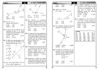 FÍSICAFÍSICAFÍSICAFÍSICA LIC. JAIME A. HUACANI LUQUELIC. JAIME A. HUACANI LUQUELIC. JAIME A. HUACANI LUQUELIC. JAIME A. HUACANI LUQUE25252525
a) 8u b) 4u c) 4 2 u
d) 8 2 u e) 6u
18.18.18.18.---- Si: 6CBA === .
Calcular: 15A-15B-15C
a) 100 b) 90 c) 180
d) 90 3 e) 12
19.19.19.19.---- Si de uno de los vértices de un
cuadrado de lado “a” se trazan
vectores a los otros vértices. Hallar
el módulo de la resultante
a) a 2 b) 2ª c) a 3
d) 2a 3 e) 2a 2
20.20.20.20.---- Si ABCD es un paralelogramo y “M”
es punto medio de AB. Hallar “x” en
función de los vectores a y b .
a)
a - b
3
b)
a + 2b
5
c)
- a - 2b
6
d)
a - 3b
7
e)
2a - b
4
21.21.21.21.---- 21).- En la figura P+Q =(- 3 ;3), sí
P =m y Q =n. Calcular: m+n
a) 3 b) - 3 +3 c) 3 +3
d) 3 3 e) - 3 +5
22.22.22.22.---- Dos vectores se encuentran
aplicados a un mismo punto. Si uno
de ellos mide 15 u y el otro 7u
Calcular el módulo del vector suma,
si el ángulo formado por ellos mide
53°.
a) 20 b) 15 c) 10
d) 25 e)N.A.
23.23.23.23.---- Se tienen dos vectores coplanares y
concurrentes cuyos módulos son 3 N
y 5 N respectivamente. Determinar
el ángulo que ellos deben formar
entre sí para que su vector suma
tenga por módulo 7 N.
a) 60° b) 30° c) 45°
d) 53° e) 74°
24.24.24.24.---- La resultante de dos vectores es 20
u y forma con el vector de menor
módulo un ángulo de 37°. Los
vectores forman entre sí 53°.
Calcular la medida de cada vector.
a) 15 y 7 b) 16 y 12 c) 16 y 9
d) 12 y 7 e) 12 y 9
25.25.25.25.---- Determinar el ángulo que deben
formar dos vectores A y B, para que
el módulo de su resultante suma sea
igual al de su resultante diferencia.
8u
120°
8u
8u30°
A D
C
B
M
b
a
x
P
r
(x)
60°
(y)
30°
Q
r
FÍSICAFÍSICAFÍSICAFÍSICA LIC. JAIME A. HUACANI LUQUELIC. JAIME A. HUACANI LUQUELIC. JAIME A. HUACANI LUQUELIC. JAIME A. HUACANI LUQUE26262626
a) 45° b) 60° c) 90°
d) 75° e) 53°
26.26.26.26.---- Hallar | R
r
|, si R=A+B
r rr
| A
r
| = 2 3u y | B
r
| = 4u
a) 1u b) 2u c) 3u
d) 4u e) 5u
27.27.27.27.---- En el siguiente sistema de fuerzas
calcular F1, si F2=80 3 N y F3=F
a) 240N b) 120N c) 180N
d) 360N e) F.D
28.28.28.28.---- El módulo de la diferencia de dos
vectores A y B es igual al módulo
del menor de ellos. ¿Hallar el ángulo
que hacen los dos vectores, si:
A + B
= 5
A - B
a) 30° b) 45° c) 60°
d) 53° e) 74°
29.29.29.29.---- La mínima resultante de dos
vectores es 4 3 y cuando forman
60° entre si su resultante es: 93
¿cuál será el módulo de la
resultante cuando los vectores
formen 90° entre si?
a) 78 b) 80 c) 69
d) 8 e) 10
30.30.30.30.---- La resultante de dos vectores es
2 7 2 3u+ . Calcular el ángulo que
forman entre sí, siendo sus módulos
igual a: u3 y 5u.
a) 30° b) 37° c) 45°
d) 53° e) 82°
CLAVES
1)c 2)a 3)a 4)d 5)d
6)b 7)e 8)c 9)c 10)d
11)a 12)c 13)b 14)d 15)c
16)c 17)d 18)b 19)e 20)a
21)c 22)a 23)a 24)a 25)c
26)b 27)a 28)b 29)a 30)b
B
r
A
r
30°
F1
F3
30°
210°
F2
 