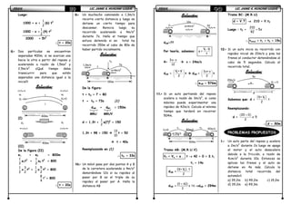 FÍSICAFÍSICAFÍSICAFÍSICA LIC. JAIME A. HUACANI LUQUELIC. JAIME A. HUACANI LUQUELIC. JAIME A. HUACANI LUQUELIC. JAIME A. HUACANI LUQUE39393939
Luego:
1000 + x =
1
2
(6) t2
1000 – x =
1
2
(4) t2
2000 = 5t2
∴∴∴∴ t = 20s
8.8.8.8.---- Dos partículas se encuentran
separadas 400m; si se acercan una
hacia la otra a partir del reposo y
acelerando a razón de 1,5ms2
y
2,5m/s2
. ¿Qué tiempo debe
transcurrir para que estén
separados una distancia igual a la
inicial?
Solución:Solución:Solución:Solución:
(I)
(II)
De la figura (II)
e1 + e2 = 800m
1
2
a1t2
+
1
2
a2 t2
= 800
1
2
x
3
2
t2
+
1
2
x
5
2
t2
= 800
28
t
4
= 800
∴∴∴∴ t = 20s
9.9.9.9.---- Un muchacho caminando a 1,3m/s
recorre cierta distancia y luego se
detiene un cierto tiempo para
descansar. Reinicia luego su
recorrido acelerando a 4m/s2
durante 7s. Halla el tiempo que
estuvo detenido si en total ha
recorrido 150m al cabo de 80s de
haber partido inicialmente.
Solución:Solución:Solución:Solución:
De la figura:
t + tD + 7 = 80
t + tD = 73s (1)
dAB + dBC = 150m
MRU MRUV
d = 1,3t +
1
2
a(7)2
= 150
1,3t + 98 = 150
13
10
t = 52
t = 40s
Reemplazando en (1)
∴∴∴∴ tD = 33s
10.10.10.10.---- Un móvil pasa por dos puntos A y B
de la carretera acelerando a 4m/s2
demorándose 12s si su rapidez al
pasar por B es el triple de su
rapidez al pasar por A. Halla la
distancia AB
V1 =0 V2=0
400m
t
1 2
t
a1 a2
V2 V1
400m
2 1
1,3m/s
t
7s
tD
B CA
150m
a=4m/s2
FÍSICAFÍSICAFÍSICAFÍSICA LIC. JAIME A. HUACANI LUQUELIC. JAIME A. HUACANI LUQUELIC. JAIME A. HUACANI LUQUELIC. JAIME A. HUACANI LUQUE40404040
Solución:Solución:Solución:Solución:
dAB=??
Por teoría, sabemos: ifV - V
a =
t
4=
3v- v
12
v = 24m/s
dAB =
 
 
 
ifV + V
2
t dAB =
 
 
 
3v+ v
2
t
∴∴∴∴ eAB = 576m
11.11.11.11.---- Si un auto partiendo del reposo
acelera a razón de 3m/s2
, si como
máximo puede experimentar una
rapidez de 42m/s. Calcula el mínimo
tiempo que tardará en recorrer
504m.
Solución:Solución:Solución:Solución:
Tramo AB: (M.R.U.V)
Vf = Vo + a . t →→→→ 42 = 0 + 3.t1
t1 = 14s
dAB = i f(V+ V ). t
2
dAB = 14x
2
)420( +
→→→→dAB = 294m
Tramo BC: (M.R.U)
d = V.T →→→→ 210 = V.t2
Luego : t2 = =
210
5
42
s
∴∴∴∴ ttotal = t1 + t2 = 19s
12.12.12.12.---- Si un auto inicia su recorrido con
rapidez inicial de 20m/s y pisa los
frenos el conductor deteniéndose al
cabo de 5 segundos. Calcula el
recorrido total.
Solución:Solución:Solución:Solución:
Sabemos que: d =
( )i fV+ V
.t
2
Reemplazando:
d =
( )+20 0
5
2
x
∴∴∴∴ d = 50m
PROBLEMAS PROPUESTOS
1.1.1.1.---- Un auto parte del reposo y acelera
a 2m/s2
durante 2s luego se apaga
el motor y el auto desacelera
debido a la fricción, a razón de
4cm/s2
durante 10s. Entonces se
aplican los frenos y el auto se
detiene en 4s más. Calcula la
distancia total recorrida del
automóvil.
a) 39,2m b) 49,2m c) 19,2m
d) 39,2m e) 49,3m
V
12s
a=4m/s2
BA
3V
V0=0
t1 t2
B CA
504m
a=3m/s
42m/s42m/s
20m/s
5s
a Vf = 0
d
 