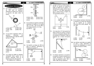FÍSICAFÍSICAFÍSICAFÍSICA LIC. JAIME A. HUACANI LUQUELIC. JAIME A. HUACANI LUQUELIC. JAIME A. HUACANI LUQUELIC. JAIME A. HUACANI LUQUE63636363
PROBLEMAS PROPUESTOS
1.1.1.1.---- En la figura, la esfera homogénea
de 70N está en equilibrio,
determina la tensión en la cuerda y
la reacción del plano sobre la
esfera.
a) 70N; 50N b) 70N ; 60N
c) 70N ; 70N d) 50N; 70N
e) N.A.
2.2.2.2.---- Si las barras ingrávidas están en
equilibrio determina las
comprensiones que soportan dichas
barras si m = 12kg.
a) 96N; 72N b) 72N; 9N
c) 50N; 72N d) 60N; 96N
e) N.A.
3.3.3.3.---- Si el bloque de 600N se abandona
lentamente hasta quedar en la
posición mostrada ¿cuál es la
longitud inicial de cada resorte?
K1= 300N/cm, K2 = 200N/cm
a) 16cm; 21cm b) 16cm; 16cm
c) 19cm; 20cm d) 20cm; 10cm
e) N.A.
4.4.4.4.---- En el sistema en equilibrio mostrado
determina la tensión en la cuerda
AB, si en “BC” y “DE” son de 18N y
11N respectivamente. m =1,2 kg.
(g= 10m/s2
)
a) 10N b) 12N c) 20N
d) 25N e) N.A.
5.5.5.5.---- Se muestra un bloque de 40N de
peso en equilibrio. Determina la
tensión en la cuerda “T”
a) 80N b)70N c) 60N
d) 35N e) N.A.
60°
liso
30°
m
37°
53°
K2224cm
18cm K11
E
D
B
A
m
m
C
A
30°
T
B
FÍSICAFÍSICAFÍSICAFÍSICA LIC. JAIME A. HUACANI LUQUELIC. JAIME A. HUACANI LUQUELIC. JAIME A. HUACANI LUQUELIC. JAIME A. HUACANI LUQUE64646464
6.6.6.6.---- La figura muestra un bloque de peso
W=11N en posición de equilibrio.
Halla la tensión de la cuerda “T”
sabiendo que la polea central tiene
un peso P = 1N. Debe observarse
que la cuerda forma un ángulo de
120° en la parte central.
a) 3N b) 4N c) 5N
d) 6N e) N.A.
7.7.7.7.---- Si la reacción en “A” de la pared lisa
sobre la barra es de 5N y la barra
uniforme y homogénea AB pesa 12N,
se encuentra en equilibrio. Halla la
magnitud de la fuerza horizontal
“F”.
a) 13N b) 14N c) 15N
d) 16N e) 17N
8.8.8.8.---- El sistema mostrado se encuentra
en equilibrio. Calcula la tensión de la
cuerda horizontal si las esferas
tiene los siguientes pesos: WA =
120N = WB. No hay rozamiento.
a) 90N b) 80N c) 70N
d) 60N e) N.A.
9.9.9.9.---- En el sistema mostrado. Determina
la tensión en la cuerda AB, sabiendo
que la tensión en la cuerda
horizontal CD es 20N, además : Q=
2P = 10N.
a) 40N b) 30N c) 25N
d) 24N e) N.A.
10.10.10.10.---- Las esferas mostradas son iguales
en peso y radio. Determina la
lectura del dinamómetro si existe
mediante la fuerza F=240N.
a) 60N b) 120N c) 125N
d) 240N e) 250N
θ
120°
θ
T
W
A
B
F
53°
A
B
A
B
C D
P
Q
74°
F
 