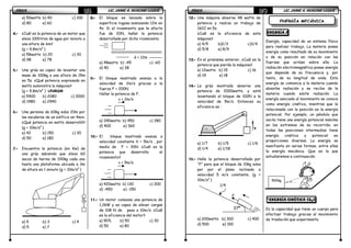 FÍSICAFÍSICAFÍSICAFÍSICA LIC. JAIME A. HUACANI LUQUELIC. JAIME A. HUACANI LUQUELIC. JAIME A. HUACANI LUQUELIC. JAIME A. HUACANI LUQUE83838383
a) 50watts b) 40 c) 100
d) 80 e) 60
4.4.4.4.---- ¿Cuál es la potencia de un motor que
eleva 100litros de agua por minuto a
una altura de 6m?
(g = 9,8m/s2
)
a) 58watts b) 20 c) 30
d) 98 e) 78
5.5.5.5.---- Una grúa es capaz de levantar una
masa de 100kg a una altura de 15m
en 5s. ¿Qué potencia expresada en
watts suministra la màquina?
(g = 9,8m/s2
) UNMSM
a) 5400 b) 2080 c) 3000
d) 1980 e) 2940
6.6.6.6.---- Una persona de 60kg sube 20m por
las escaleras de un edificio en 4min.
¿Qué potencia en watts desarrolló?
(g = 10m/s2
)
a) 42 b) 150 c) 30
d) 50 e) 180
7.7.7.7.---- Encuentra la potencia (en Kw) de
una grúa sabiendo que eleva 60
sacos de harina de 100kg cada uno
hasta una plataforma ubicada a 3m
de altura en 1 minuto (g = 10m/s2
)
a) 9 b) 3 c) 4
d) 5 e) 7
8.8.8.8.---- El bloque es lanzado sobre la
superficie rugosa avanzando 12m en
4s. Si el rozamiento que le afecta
fue de 20N, hallar la potencia
desarrollada por dicho rozamiento.
d = 12m
a) 48watts b) -45 c) -60
d) 40 e) 38
9.9.9.9.---- El bloque mostrado avanza a la
velocidad de 2m/s gracias a la
fuerza F = 200N.
Hallar la potencia de F.
v = 2m/s
a) 390watts b) 450 c) 380
d) 400 e) 360
10.10.10.10.---- El bloque mostrado avanza a
velocidad constante V = 5m/s , por
medio de F = 30N. ¿Cuál es la
potencia que desarrolla el
rozamiento?
v = 5m/s
a) 420watts b) 130 c) 300
d) -450 e) -150
11.11.11.11.---- Un motor consume una potencia de
1,2kW y es capaz de elevar cargas
de 108 N de peso a 10m/s. ¿Cuál
es la eficiencia del motor?
a) 90% b) 50 c) 30
d) 50 e) 80
FÍSICAFÍSICAFÍSICAFÍSICA LIC. JAIME A. HUACANI LUQUELIC. JAIME A. HUACANI LUQUELIC. JAIME A. HUACANI LUQUELIC. JAIME A. HUACANI LUQUE84848484
ENERGÍA MECÁNICA
12.12.12.12.---- Una máquina absorve 48 watts de
potencia y realiza un trabajo de
160J en 5s.
¿Cuál es la eficiencia de esta
màquina?
a) 4/5 b)2/3 c)3/4
d) 5/8 e) 8/9
13.13.13.13.---- En el problema anterior, ¿Cuál es la
potencia que pierde la máquina?
a) 12watts b) 15 c) 16
d) 19 e) 18
14.14.14.14.---- La grúa mostrada absorve una
potencia de 2000watts, y está
levantando el bloque de 100N a la
velocidad de 5m/s. Entonces su
eficiencia es :
a) 1/7 b) 1/5 c) 1/6
d) 1/4 e) 1/18
15.15.15.15.---- Halle la potencia desarrollada por
“F” para que el bloque de 10kg suba
por por el plano inclinado a
velocidad 5 m/s constante. (g =
10m/s2
)
1/4
F
37º
a) 200watts b) 300 c) 400
d) 500 e) 100
Energía J
Energía, capacidad de un sistema físico
para realizar trabajo. La materia posee
energía como resultado de su movimiento
o de su posición en relación con las
fuerzas que actúan sobre ella. La
radiación electromagnética posee energía
que depende de su frecuencia y, por
tanto, de su longitud de onda. Esta
energía se comunica a la materia cuando
absorbe radiación y se recibe de la
materia cuando emite radiación. La
energía asociada al movimiento se conoce
como energía cinética, mientras que la
relacionada con la posición es la energía
potencial. Por ejemplo, un péndulo que
oscila tiene una energía potencial máxima
en los extremos de su recorrido; en
todas las posiciones intermedias tiene
energía cinética y potencial en
proporciones diversas. La energía se
manifiesta en varias formas, entre ellas
la energía mecánica. Que es la que
estudiaremos a continuación.
*ENERGÍA CINÉTICA (EK)
Es la capacidad que tiene un cuerpo para
efectuar trabajo gracias al movimiento
de traslación que experimenta
500kg
 