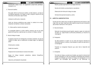 FÍSICAFÍSICAFÍSICAFÍSICA LIC. JAIME A. HUACANI LUQUELIC. JAIME A. HUACANI LUQUELIC. JAIME A. HUACANI LUQUELIC. JAIME A. HUACANI LUQUE109109109109
estratificado, simple al azar, de conglomerado, proporcional, polietápico,
sistemático, etc.
C.- Técnicas de análisis.
Para poder definir las técnicas de análisis, se debe elaborar, con base en
las hipótesis generales y de trabajo, un plan o proyecto tentativo de las
diferentes correlaciones, especificando:
Sistema de codificación y tabulación.
Serán las técnicas estadísticas para evaluar la calidad de los datos.
Comprobar las hipótesis u obtener conclusiones.
D.- Indice analítico tentativo del proyecto.
Es aconsejable elaborar un índice analítico tentativo que de una visión
general de las partes o capítulos que va a contener el trabajo a realizar.
E.- Guía de trabajo de campo.
En algunos proyectos de investigación es necesario presentar una guía de
trabajo de campo, para su elaboración se pueden seguir los siguientes
pasos:
Estudio previo o sondeo.
Diseño de la muestra.
Preparación de los materiales de recolección de datos.
Equipo de trabajo necesario: grabadoras, cámaras fotográficas,
filmadoras, etc.
Selección y entrenamiento de personal.
FÍSICAFÍSICAFÍSICAFÍSICA LIC. JAIME A. HUACANI LUQUELIC. JAIME A. HUACANI LUQUELIC. JAIME A. HUACANI LUQUELIC. JAIME A. HUACANI LUQUE110110110110
Revista y prueba experimental de las etapas anteriores.
Recolección de datos, ya sea primarios o secundarios.
Elaboración del informe del trabajo de campo.
Estimación del personal necesario y costos.
IV.- ASPECTOS ADMINISTRATIVOS.
En ésta sección se debe ubicar los aspectos administrativos del proyecto, ésta
etapa tiene una mayor importancia para aquellos proyectos que se presentan
para obtener financiación, total o parcial.
A.- Recursos humanos.
Relacionar las personas que participarán: asesores, equipo de recolección
de datos, etc., especificando la calificación profesional y su función en la
investigación.
B.- Presupuesto.
Se debe presentar un cuadro con los costos del proyecto indicando las
diferentes fuentes, si existen, y discriminando la cuantía de cada sector e
la investigación.
Presentar un cronograma financiero que cubra todo el desarrollo del
proyecto.
C.- Cronograma.
Es un plan de trabajo o un plan de actividades, que muestra la duración del
proceso investigativo. El tipo de Cronograma recomendado para presentar
el plan de actividades que orienten un trabajo de investigación es el de
GANTT. Las actividades aquí indicadas no son definitivas. La
 