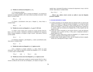 seguida, ligue o interruptor 8, introduza os terminais do amperímetro e meça o valor da
      a) Medida de resistência das lâmpadas LA e LB                                          corrente. Anote abaixo o resultado obtido.

         a.1) À temperatura ambiente                                                            I(LB) = I(LC) =      A
         Com o circuito desligado, ligue os terminais da lâmpada LA nos terminais do
multímetro, na função ohmímetro, com a chave seletora na posição conveniente. Anote              Observe que, embora circule corrente na malha d, uma das lâmpadas
abaixo o resultado obtido.                                                                   permanece apagada.

           R(LA) =        Ω
                                                                                             5. ANÁLISE DOS RESULTADOS
         a.2) Repita o procedimento acima para a lâmpada LB. Anote abaixo o
resultado obtido.                                                                            a) A potência dissipada por uma lâmpada elétrica de filamento pode ser expressa pela
                                                                                                relação P=VxI (onde V é a ddp nos terminais da lâmpada e I, a corrente que passa
           R(LB) =        Ω                                                                     através do seu filamento). Utilizando os valores obtidos para I(LA), I(LB) e para a
                                                                                                potência da lâmpada LB, além do valor fornecido pelo fabricante para a potência de
      b) Medida da corrente nas lâmpadas LA e LB para V=220 volts                               LA, calcule o valor das resistências das lâmpadas R(LA) e R(LB) quando estas são
                                                                                                ligadas em 220V.
         b.1) Mude a chave seletora para a posição de corrente (posição 20A-CA).             b) A partir dos valores encontrados no item anterior discuta as razões das diferenças
Retire o fio b do circuito e introduza os terminais do multímetro nos respectivos               encontradas entre os valores de R(LA) e R(LB) para a temperatura ambiente e
bornes. Coloque a lâmpada LA no soquete 3 e ligue o circuito. Anote abaixo o valor da           quando ligadas em 220V.
corrente medida.                                                                             c) Utilizando os valores obtidos para as tensões nas lâmpadas LB e LC ligadas em série
                                                                                                verifique a aplicação da lei das malhas para o circuito.
           I(LA) =       A                                                                   e) Explique porque, estando ligadas em série, uma das lâmpadas permanece apagada,
                                                                                                mesmo com o interruptor 8 (ver figura 1) ligado.
        b.2) Substitua a lâmpada LA pela lâmpada LB e repita o procedimento acima.
Anote abaixo o resultado obtido

           I(LB) =       A

      c)   Medida das tensões nas lâmpadas LB e LC ligadas em série

         Com o multímetro na função voltímetro e a chave seletora na escala
conveniente, meça a ddp nos respectivos terminais das lâmpadas LB e LC (ver figura
1). Anote a seguir o resultado obtido.

           V(LB) =        volts    e       V(LC) =        volts

      d) Medida da corrente através das lâmpadas LB e LC ligadas em série

         Mude a chave seletora para a posição de corrente (posição 20A-CA). Abra o
circuito na malha d, retire um dos fios da lâmpada LC do soquete (ver figura 1). Em


                                                                                        26
 