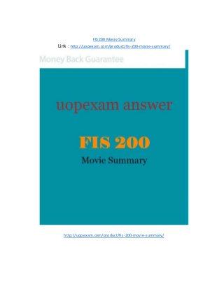 FIS 200 Movie Summary
Link : http://uopexam.com/product/fis-200-movie-summary/
http://uopexam.com/product/fis-200-movie-summary/
 
