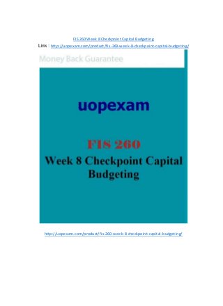 FIS 260 Week 8 Checkpoint Capital Budgeting
Link : http://uopexam.com/product/fis-260-week-8-checkpoint-capital-budgeting/
http://uopexam.com/product/fis-260-week-8-checkpoint-capital-budgeting/
 