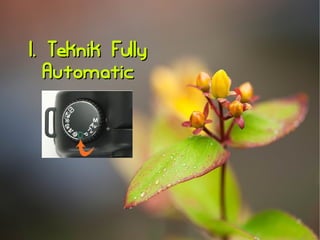 11.. TTeekknniikk FFuullllyy 
AAuuttoommaattiicc 
 