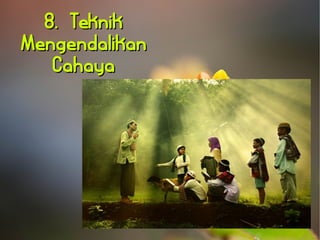 88.. TTeekknniikk 
MMeennggeennddaalliikkaann 
CCaahhaayyaa 
 