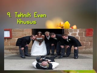 99.. TTeekknniikk EEvveenn 
KKhhuussuuss 
 