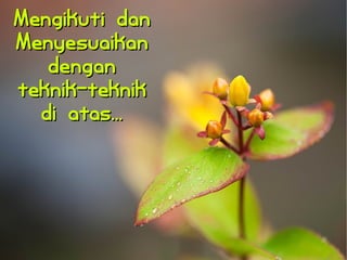 MMeennggiikkuuttii ddaann 
MMeennyyeessuuaaiikkaann 
ddeennggaann 
tteekknniikk--tteekknniikk 
ddii aattaass...... 
 