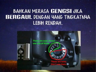 Bahkan merasa gengsi jika 
BERGAUL dengan yang tingkatnya 
lebih rendah.. 
 