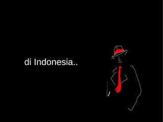 di Indonesia.. 
 