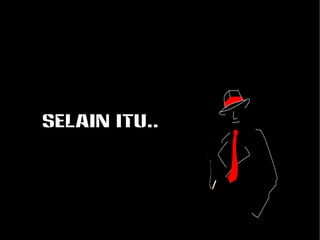 Selain itu.. 
 