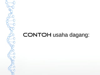 Contoh usaha dagang: 
 