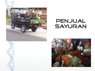 Penjual 
Sayuran 
 