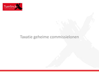 Taxatie geheime commissielonen

 